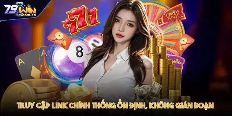 Truy cập link chính thống không bị gián đoạn